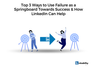 Top 3 Ways to Use Failure as a Springboard Towards Success