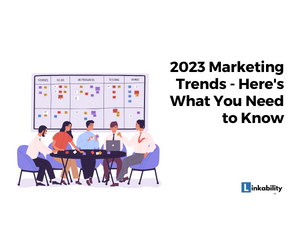 2023 Marketing Trends – Here’s What You Need to Know
