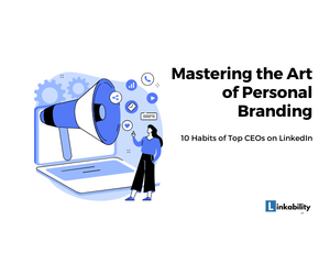 Mastering the Art of Personal Branding: 10 Habits of Top CEOs