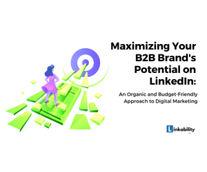 Maximizing Your B2B Brand’s Potential on LinkedIn