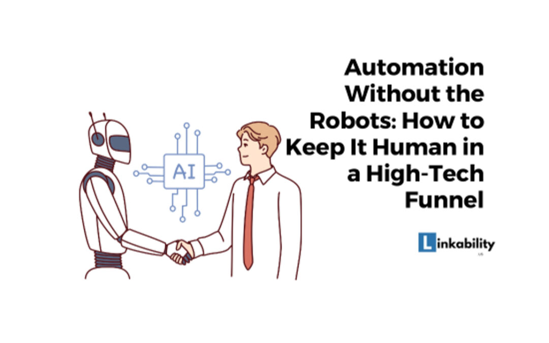 Automation Without the Robots: How to Keep It Human in a High-Tech Funnel