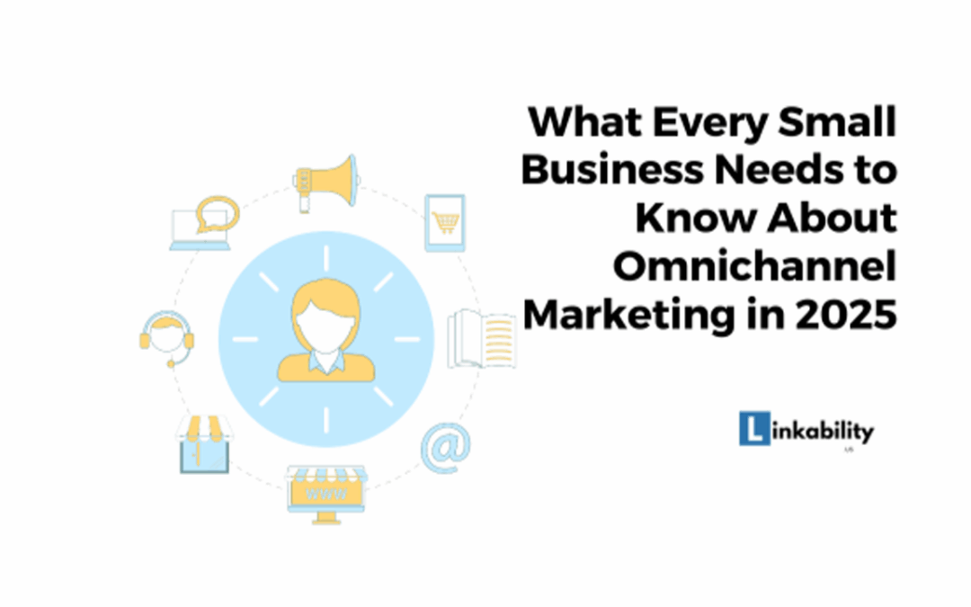 What Every Small Business Needs to Know About Omnichannel Marketing in 2025